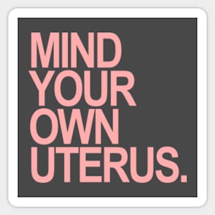 mind your own uterus (pink) Sticker
